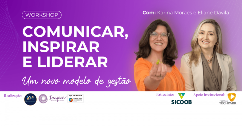 Workshop: Comunicar, Inspirar e Liderar: um novo modelo de gestão - Feevale Techpark